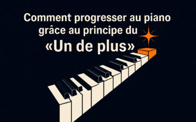 Comment progresser au piano grâce au principe du « Un de plus »